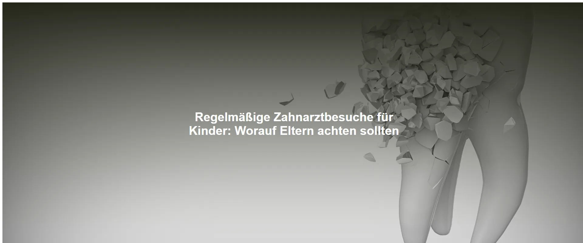 Regelmäßige Zahnarztbesuche für Kinder: Worauf Eltern achten sollten